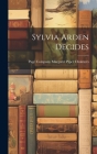 Sylvia Arden Decides By Page Company Margaret Piper Chalmers Cover Image
