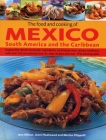 The Food and Cooking of Mexico, South America and the Caribbean: Explore the Vibrant and Exotic Ingredients, Techniques and Culinary Traditions with O Cover Image
