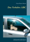 Das Verkehrs ABC: Überlebensstrategie im Verkehrs Chaos, ein Erfahrungsbericht aus 62 Jahren Fahrpraxis. By Horst Reiner Menzel Cover Image