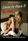 Loves to Have It In Her...: Erotic Sex Stories That Will Satisfy Your Cravings! Cover Image