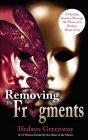 Removing The Fragments: A Healing Journey Through the Pieces of a Broken Heart Story Cover Image