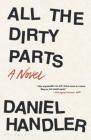 All the Dirty Parts By Daniel Handler Cover Image