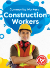 Construction Workers (Community Workers) By Betsy Rathburn Cover Image