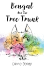 Bengal And The Tree Trunk By Dione Beaty, Dione Beaty (Illustrator), Guy Wolek (Editor) Cover Image