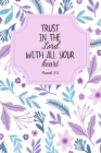 Proverbs 3: 5 - Trust in the Lord With all Your Heart: Christian Inspirational Bible Verse Scripture Quote Journal - 120 Pages - 6 By Olive Branch Co Cover Image