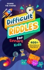 Difficult Riddles for Smart Kids: 400+ Difficult Riddles and Brain Teasers Your Family Will Love (Vol 1) By Cooper The Pooper Cover Image