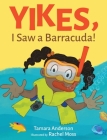 Yikes, I Saw a Barracuda! By Tamara Anderson, Rachel Moss (Illustrator) Cover Image