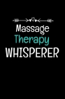Massage Therapy Whisperer: Funny Gift Idea For Massage Therapist By Teesson Publishing Cover Image