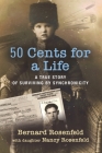 50 Cents for a Life: A True Story of Surviving by Synchronicity Cover Image