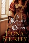 A Rescue for a Queen By Fiona Buckley Cover Image