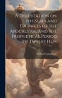 A Dissertation on the Seals and Trumpets of the Apocalypse, and the Prophetical Period of Twelve Hun By William Cuninghame Cover Image