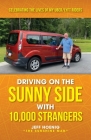 Driving On the Sunny Side With 10,000 Strangers: Celebrating The Lives of My Uber/Lyft Riders By Jeff Hoenig Cover Image