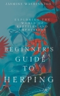 Beginner's Guide to Herping: Exploring the World of Reptiles and Amphibians Cover Image