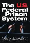 The U.S. Federal Prison System By Mary F. Bosworth Cover Image