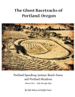 The Ghost Racetracks of Portland, Oregon By Bob Kehoe, Ralph Hunt Cover Image