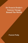 Sir Francis Drake's Famous Voyage Round the World Cover Image