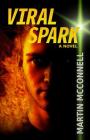 Viral Spark By Martin McConnell, J. Austin Dellamano (Cover Design by) Cover Image