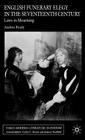 English Funerary Elegy in the Seventeenth Century: Laws in Mourning (Early Modern Literature in History) By A. Brady Cover Image
