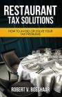 Restaurant Tax Solutions: How to Avoid or Solve Your Tax Problems By Robert V. Boeshaar J. D. Cover Image