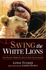 Saving the White Lions: One Woman's Battle for Africa's Most Sacred Animal Cover Image