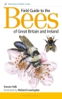 Field Guide to the Bees of Great Britain and Ireland (Bloomsbury Wildlife Guides) By Steven Falk, Richard Lewington (Illustrator) Cover Image