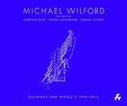 Michael Wilford: With Michael Wilford and Partners, Wilford Schupp Architekten and Others By Maxwell Robert Cover Image