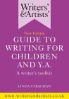 Writers' & Artists' Guide to Writing for Children and YA (Writers' and Artists') By Linda Strachan Cover Image