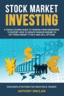 Stock Market Investing: A Crash Course Guide to Trading from Beginners to Expert: How to Create Passive Income to Get Fresh Money to Buy and S Cover Image