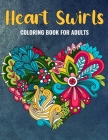 Heart Swirls Coloring Book For Adults: An Heart Swirls Coloring Book with Fun Easy, Amusement, Stress Relieving & much more For Adults, Men, Girls, Bo By Omar Book House Cover Image