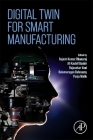 Digital Twin for Smart Manufacturing By Rajesh Kumar Dhanaraj (Editor), Ali Kashif Bashir (Editor), Rajasekar Vani (Editor) Cover Image