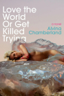 Love the World or Get Killed Trying By Alvina Chamberland Cover Image