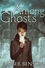 Among the Ghosts By Amber Benson, Sina Grace (Illustrator) Cover Image