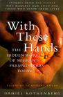 With These Hands: The Hidden World of Migrant Farmworkers Today By Daniel Rothenberg Cover Image