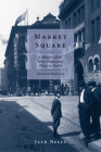 Market Square: A History of the Most Democratic Place on Earth Cover Image