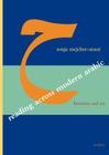 Reading Across Modern Arabic Literature and Art: Three Case Studies: Jabra Ibrahim Jabra, Abd Al-Rahman Munif, Etel Adnan (Literaturen Im Kontext. Arabisch - Persisch - Turkisch #34) By Sonja Mejcher-Atassi Cover Image