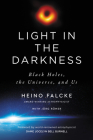 Light in the Darkness: Black Holes, the Universe, and Us By Heino Falcke Cover Image