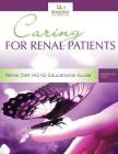 Caring For Renal Patients: A Caregiver's Guide To Chronic Kidney Disease: Information and Resources For Those Caring For Someone With CKD Cover Image