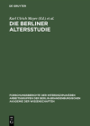 Die Berliner Altersstudie: Ein Projekt Der Berlin-Brandenburgischen Akademie Der Wissenschaften Cover Image