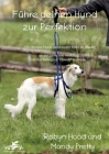 Führe deinen Hund zur Perfektion: Hilf deinem Hund, seine beste Seite zu leben - an der Leine und im Alltag, mit der Tellington TTouch(R) Methode Cover Image