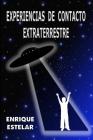 Experiencias de Contacto Extraterrestre By Enrique Estelar Cover Image