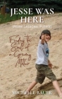 Jesse Was Here: More Lasagna, Please: Feeding the Soul of a Grieving Mother By Michelle Bauer, Dan Madson (Editor), Liz Nitardy (Cover Design by) Cover Image