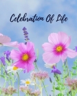 Celebration Of Life: Memorial Guest Book, Funeral Guest Book, Registration Book, Condolence Book, Celebration Of Life Remembrance Book, Con By Elva Milina Cover Image