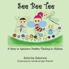 See Bee Tee: A Story to Reinforce Positive Thinking in Children By Katarina Gaborova, Natasa Gruden Pizmoht (Illustrator) Cover Image