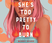 She's Too Pretty to Burn By Wendy Heard, Frankie Corzo (Read by), Bailey Carr (Read by) Cover Image