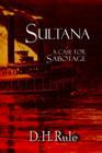 Sultana: A Case For Sabotage By D. H. Rule Cover Image