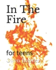 In the Fire: for teens Cover Image