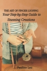The Art of Finger Looping: Your Step-by-Step Guide to Stunning Creations Cover Image