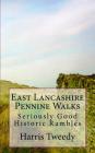 East Lancashire Pennine Walks: Seriously Good Historic Rambles By Harris Tweedy Cover Image