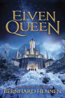Elven Queen (Saga of the Elven #3) By Bernhard Hennen, Edwin Miles (Translator) Cover Image