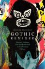 Gothic Remixed Monster Mashups and Frankenfictions in 21st-Century Culture By Megen de Bruin-Molé Cover Image